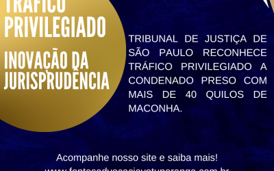 TRIBUNAL DE JUSTIÇA DE SÃO PAULO RECONHECE TRÁFICO PRIVILEGIADO A CONDENADO PRESO COM MAIS DE 40 QUILOS DE MACONHA.