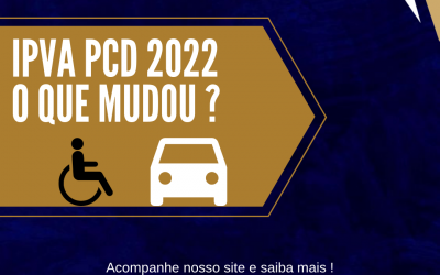 IPVA 2022 – PESSOAS COM DEFICIÊNCIA (PCD): O QUE MUDOU?